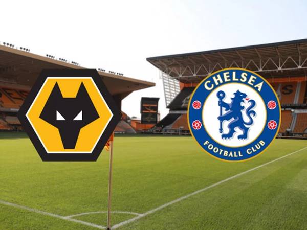 Nhận định Wolves vs Chelsea Nhận định Wolves vs Chelsea